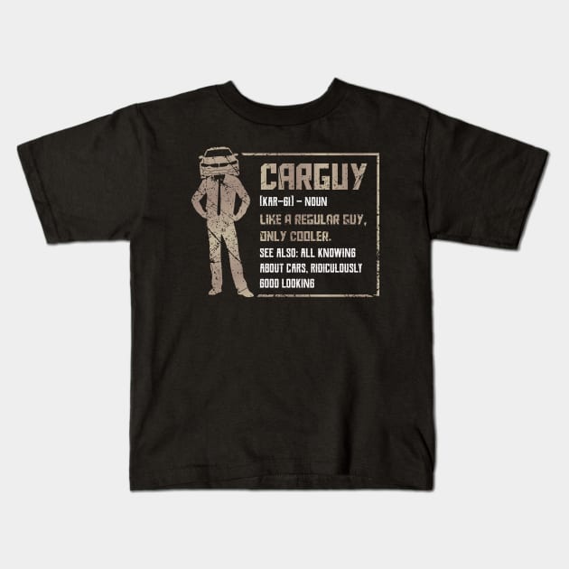 carguy definition like a regular guy Kids T-Shirt by aneisha